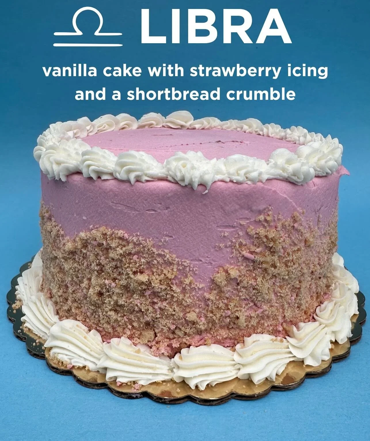 Happy Libra season! Know a Libra cutie who deserves some love and a delicious strawberry shortcake inspired cake? Our vanilla cake, paired with strawberry whipped icing and shortcake crumbles, is the perfect treat to keep things light and airy, just 