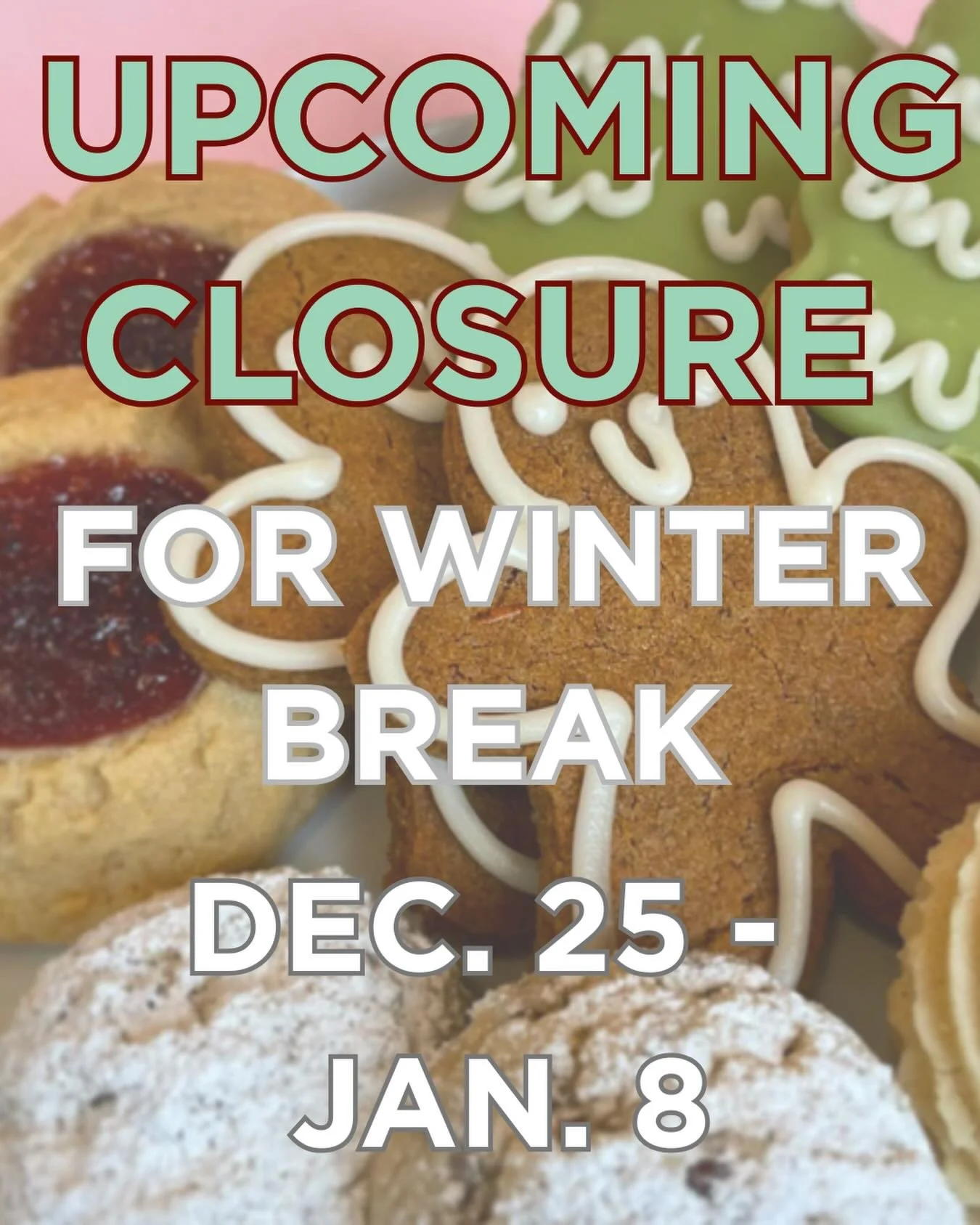 We will be closed Dec. 25 - Jan. 8 to give our staff a much needed break after the holidays.