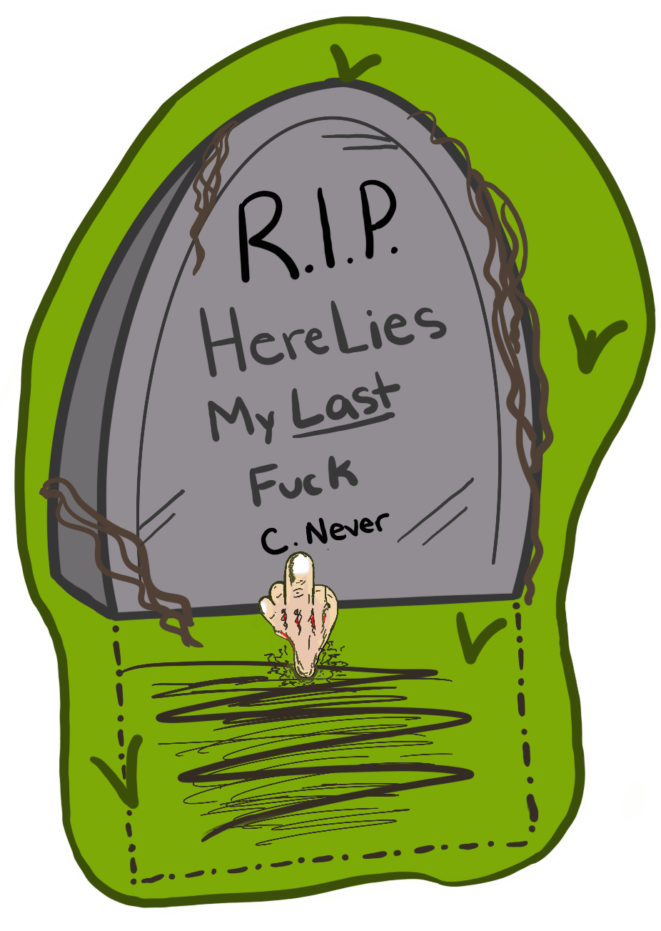 Here Lies My Last Fuck!