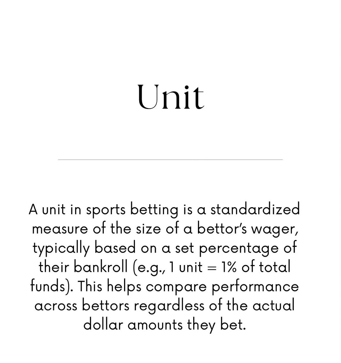 Most professional bettors risk between 1&ndash;3% of their bankroll per unit to manage risk and minimize losses during downswings. You can definitely go on a losing streak with sports betting so you want to make sure your bankroll survives and you ha