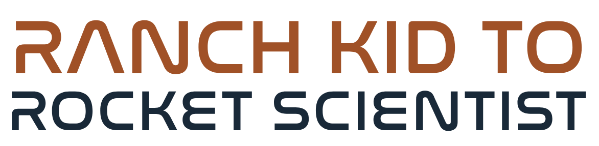 Ranch Kid to Rocket Scientist