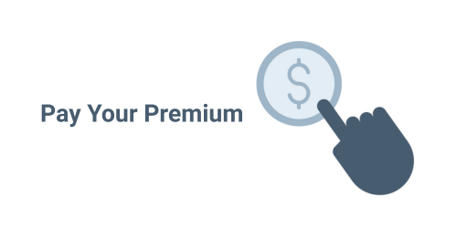A rectangle that says "Pay your premium" with a hand pressing on a money icon.