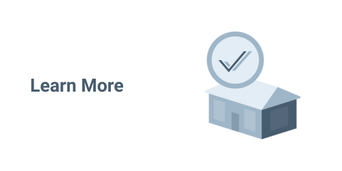 A rectangle that says "Learn More" that has a house with a check mark icon.
