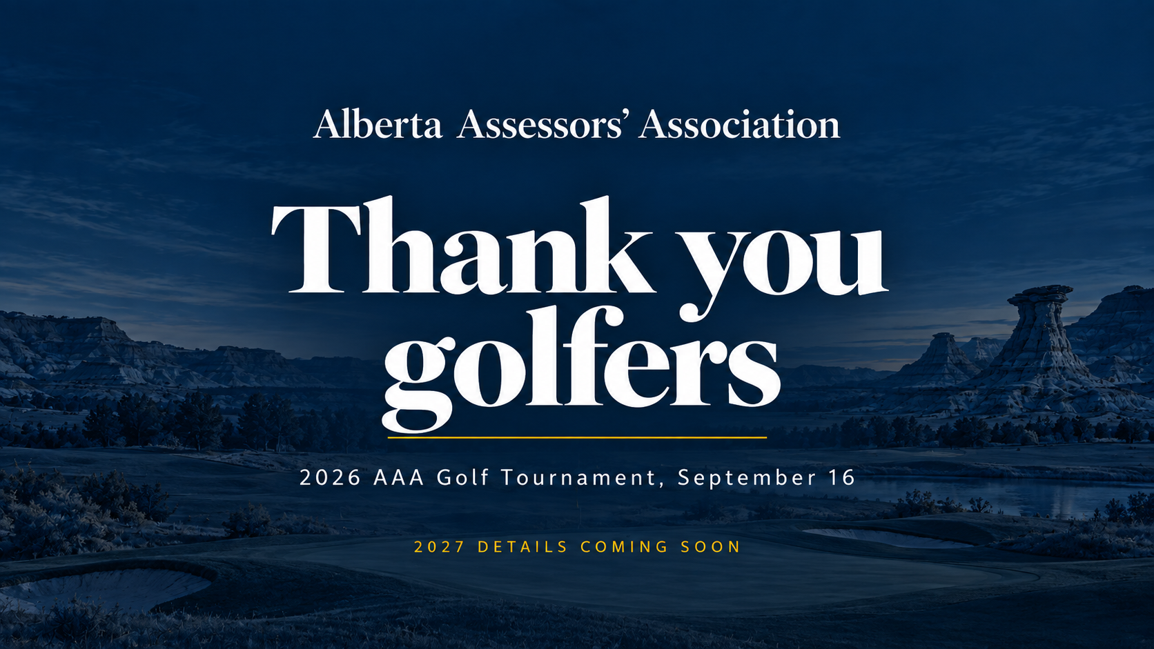 Thank you golfers. Alberta Assessors' Association 2026 AAA Golf Tournament, September 16. 2027 details coming soon.