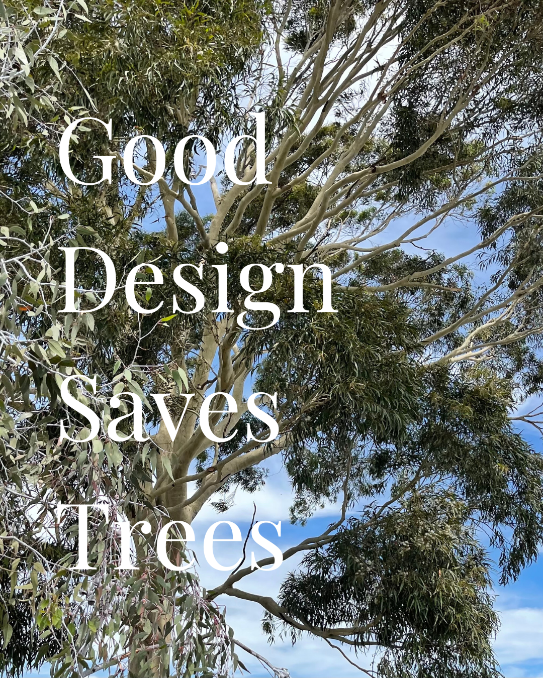 Good Design Saves Trees