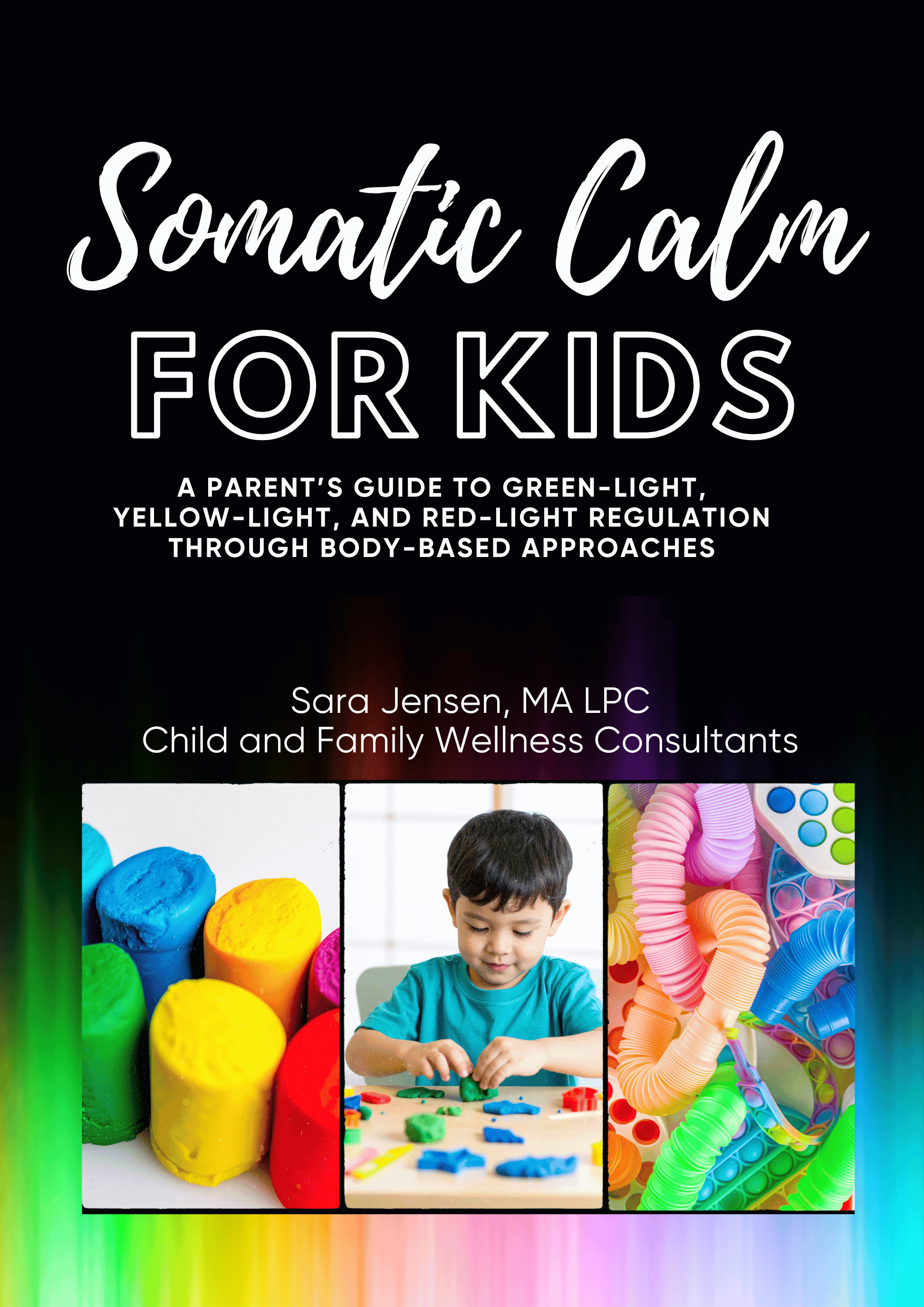 Somatic Calm For Kids: A Parent's Guide to Green-Light, Yellow-Light, Red-Light Regulation Through Body-Based Approaches