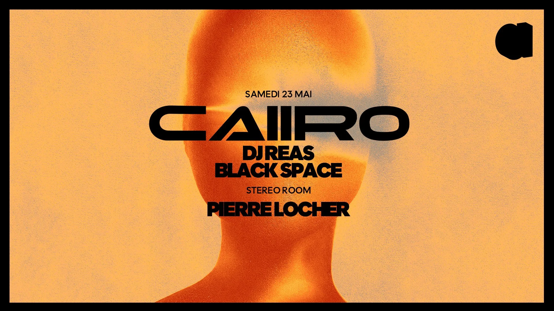CAIIRO · DJ REAS · BLACK SPACE · PIERRE LOCHER