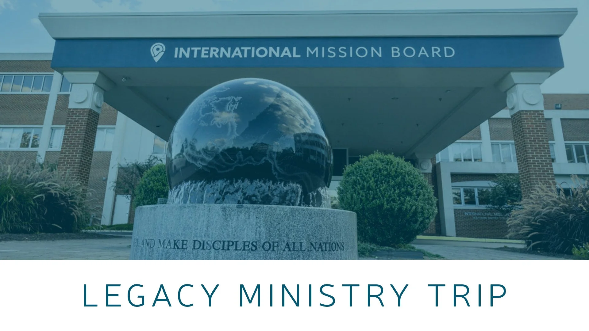 Legacy Ministry Spring 2026 Trip to the International Mission Board