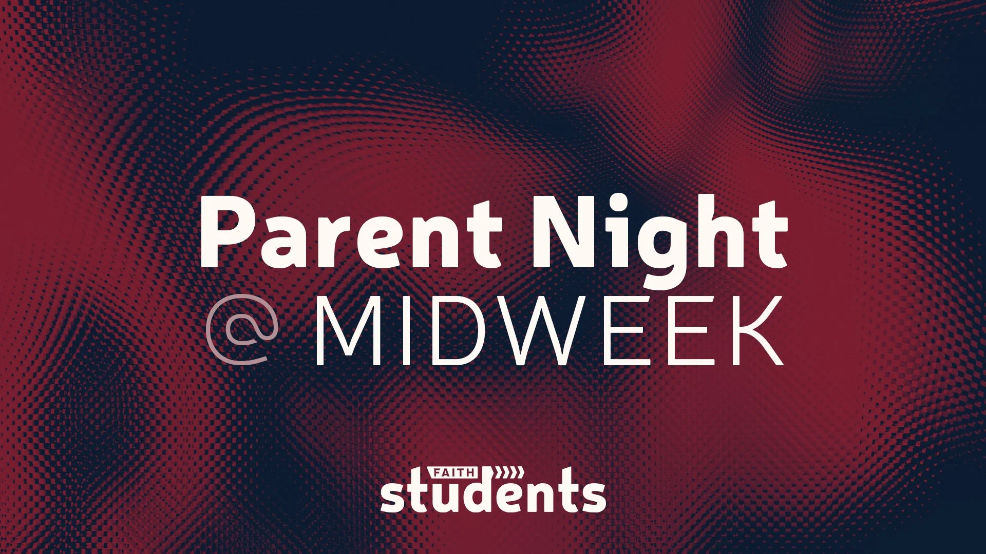 Faith Students - Parents @ Midweek
