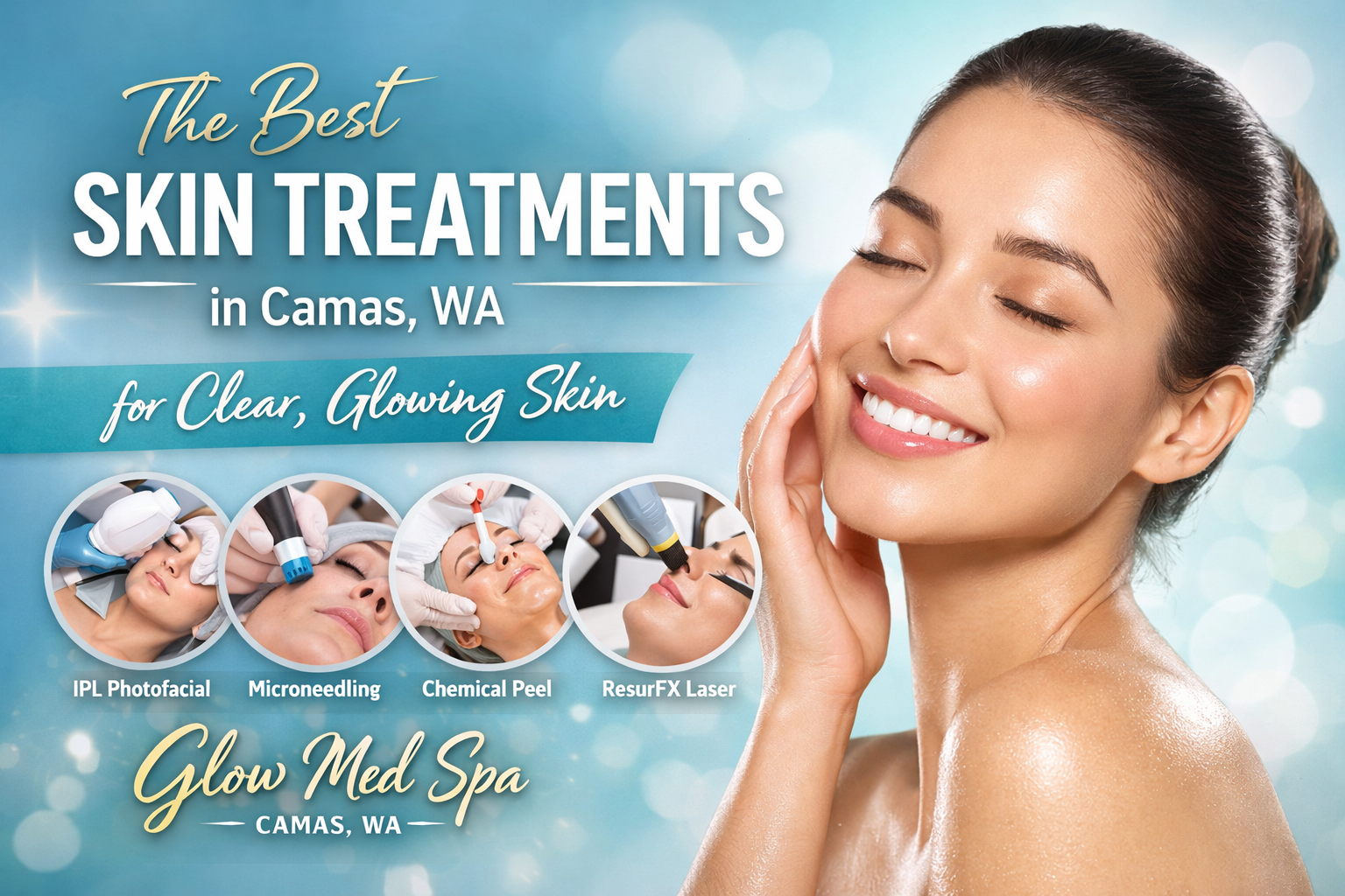 Your Skin, But Better: The Top Treatments for Glowing Skin in Camas WA
