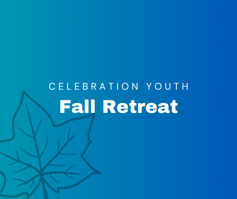 Fall Retreat - Celebration Youth