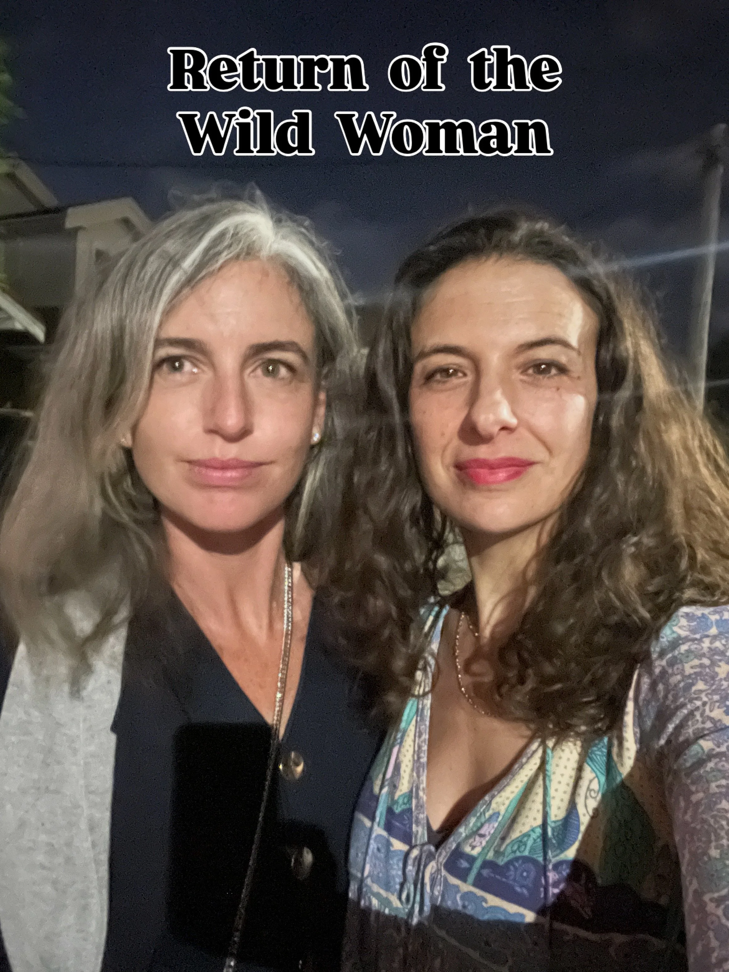 Return of the Wild Woman has landed