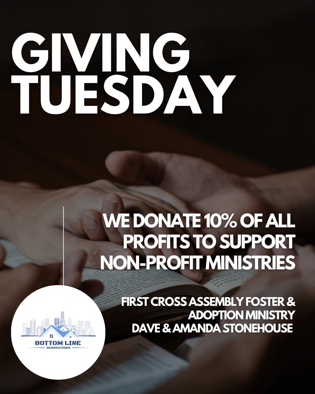 Did you know? 

At Bottom Line Renovations, we donate 10% of all profits to support local ministries! This Giving Tuesday, we&rsquo;re proud to highlight our partnership with the First Cross Assembly Foster &amp; Adoption Ministry, led by Dave and Am