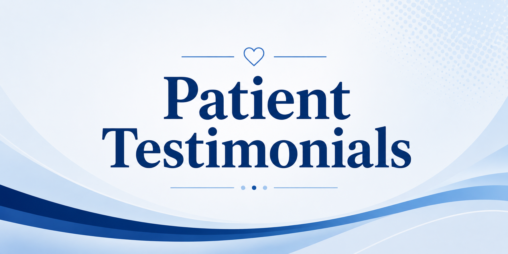 Design template with the words 'Patient Testimonials' in large font, blue color, and a small heart icon above, with blue wave patterns at the bottom.