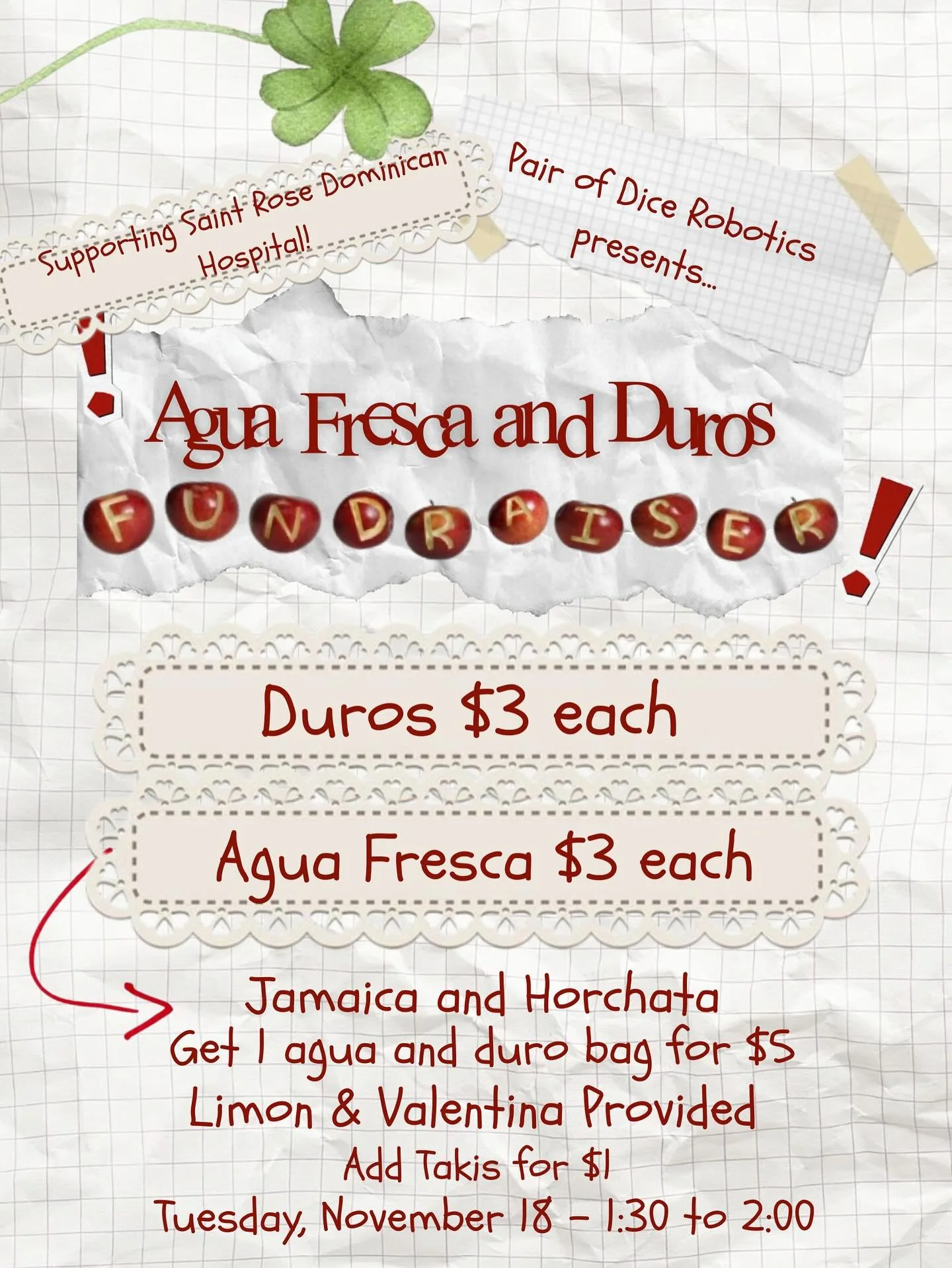 Roll on over to support a great cause! Tomorrow, the Pair of Dice Robotics team is raising funds for the Saint Rose Dominican Hospital by selling delicious Duros and refreshing Agua Fresca! Stop by, grab a snack, and help us give back to our communit