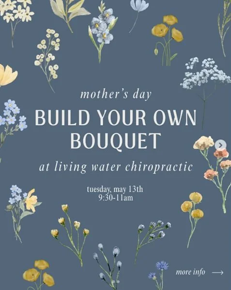 Build-Your-Own Bouquet Day for Mother’s Day at Living Water Chiropractic