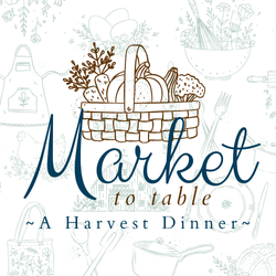 Market to Table Dinner