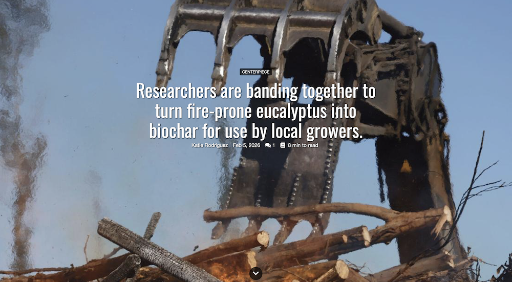 Monterey County Now: Researchers are banding together to turn fire-prone eucalyptus into biochar for use by local growers.