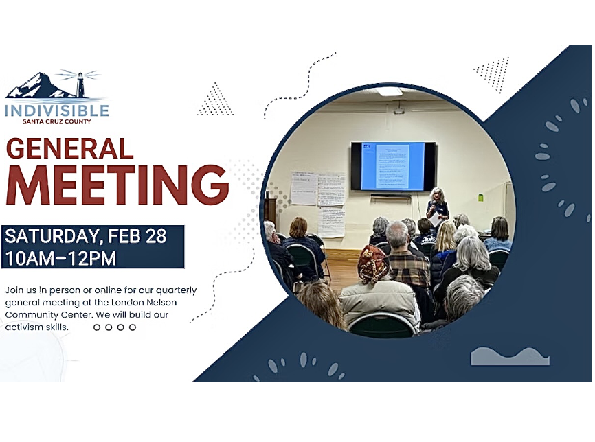 Indivisible Santa Cruz County: General Meeting, Feb 28, 10 am - Noon