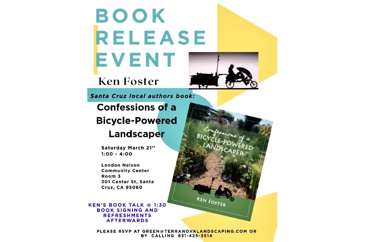 Ken Foster's Book Release Party for Confessions of a Bicycle-Powered Landscaper, March 21, 1 - 4pm