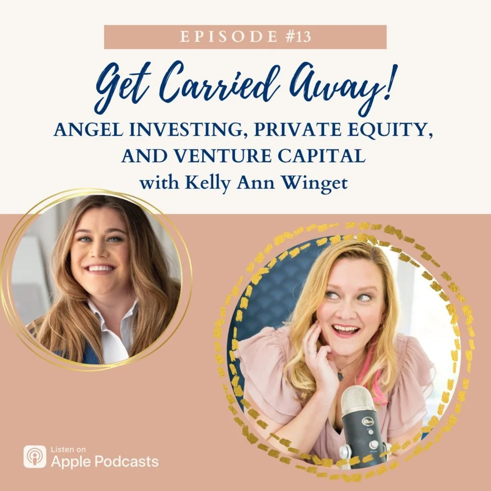 Podcast cover with the title: Get carried away! Angel investing, private equity, and venture capital with kelly ann winget