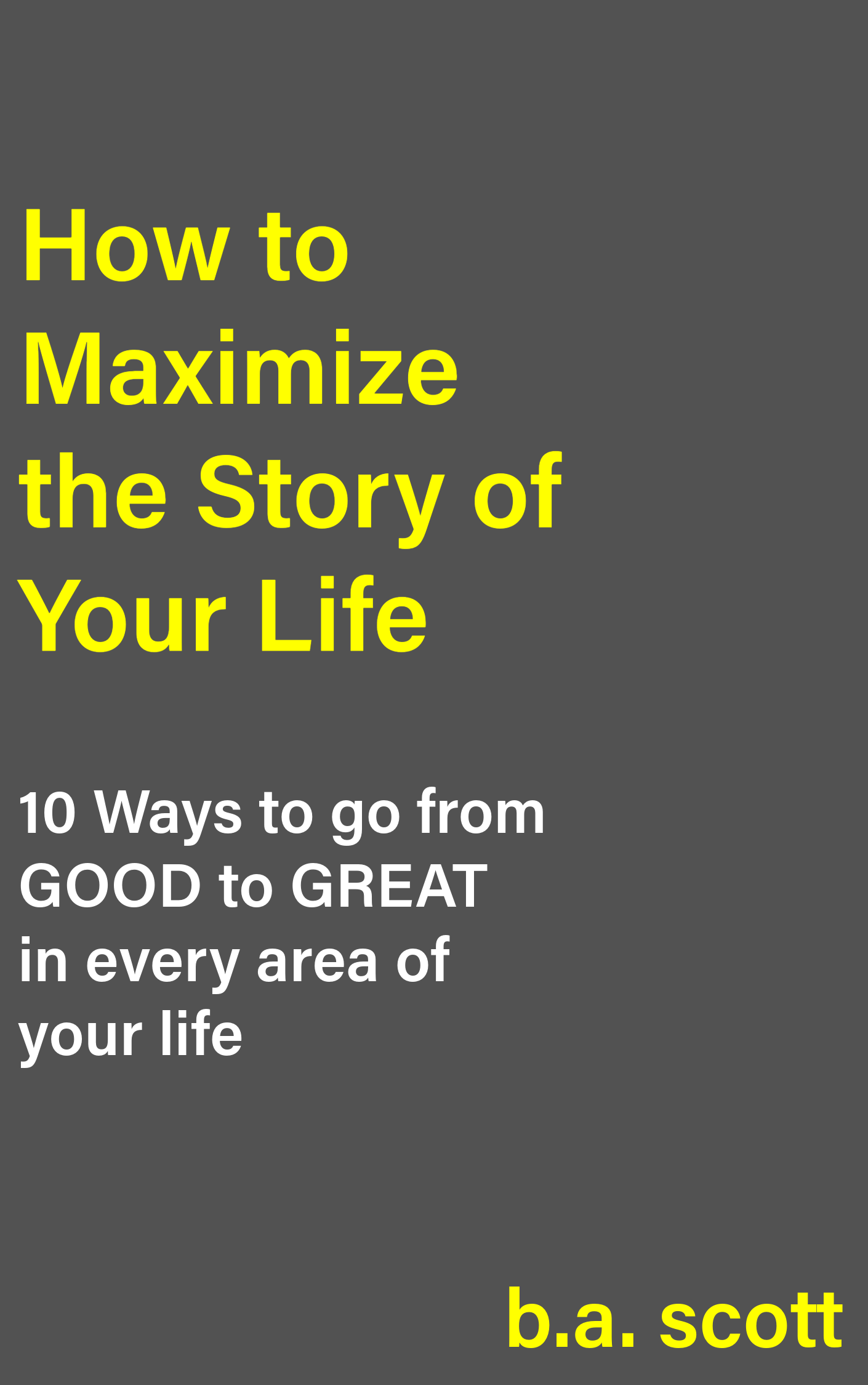 10 Ways to Maximize the Story of Your Life