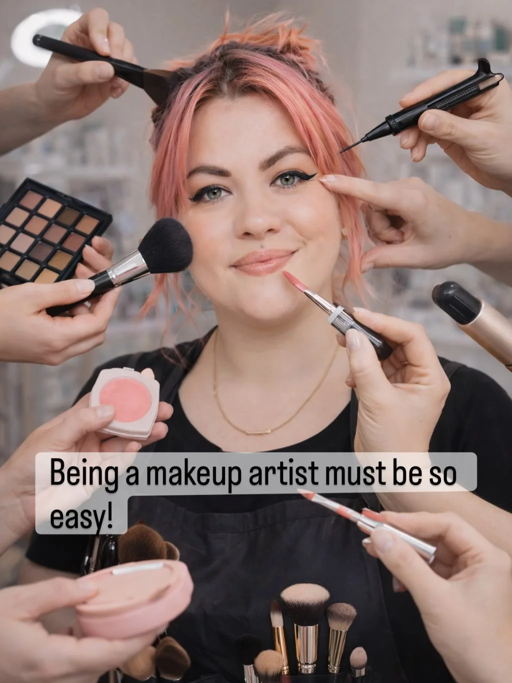 &ldquo;Being a makeup artist must be so easy&rdquo; 

7437473932 hats later 😅