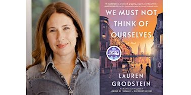 Dinner with the Author: Lauren Grodstein, "We Must Not Think of Ourselves"