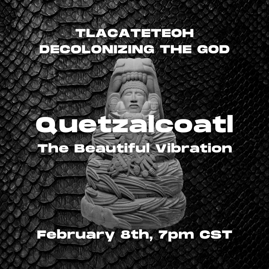 Tlacateteoh: Decolonizing the Gods Class (Online)