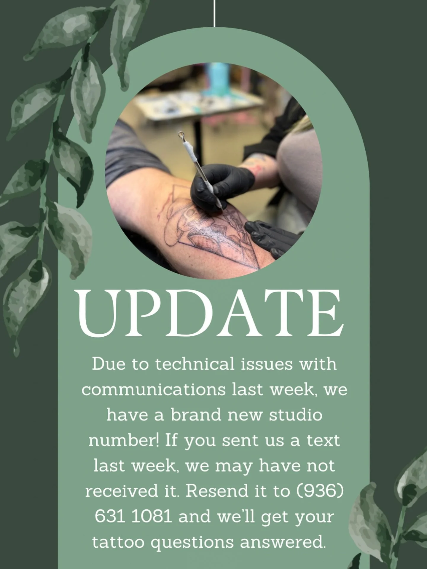 If you sent us a text last week, we likely did not get it. Please send that message to us again at our brand new number, (936) 631 1081, and we&rsquo;ll get your tattoo requests taken care of! 

Thanks for your patience, and we hope to hear from you 