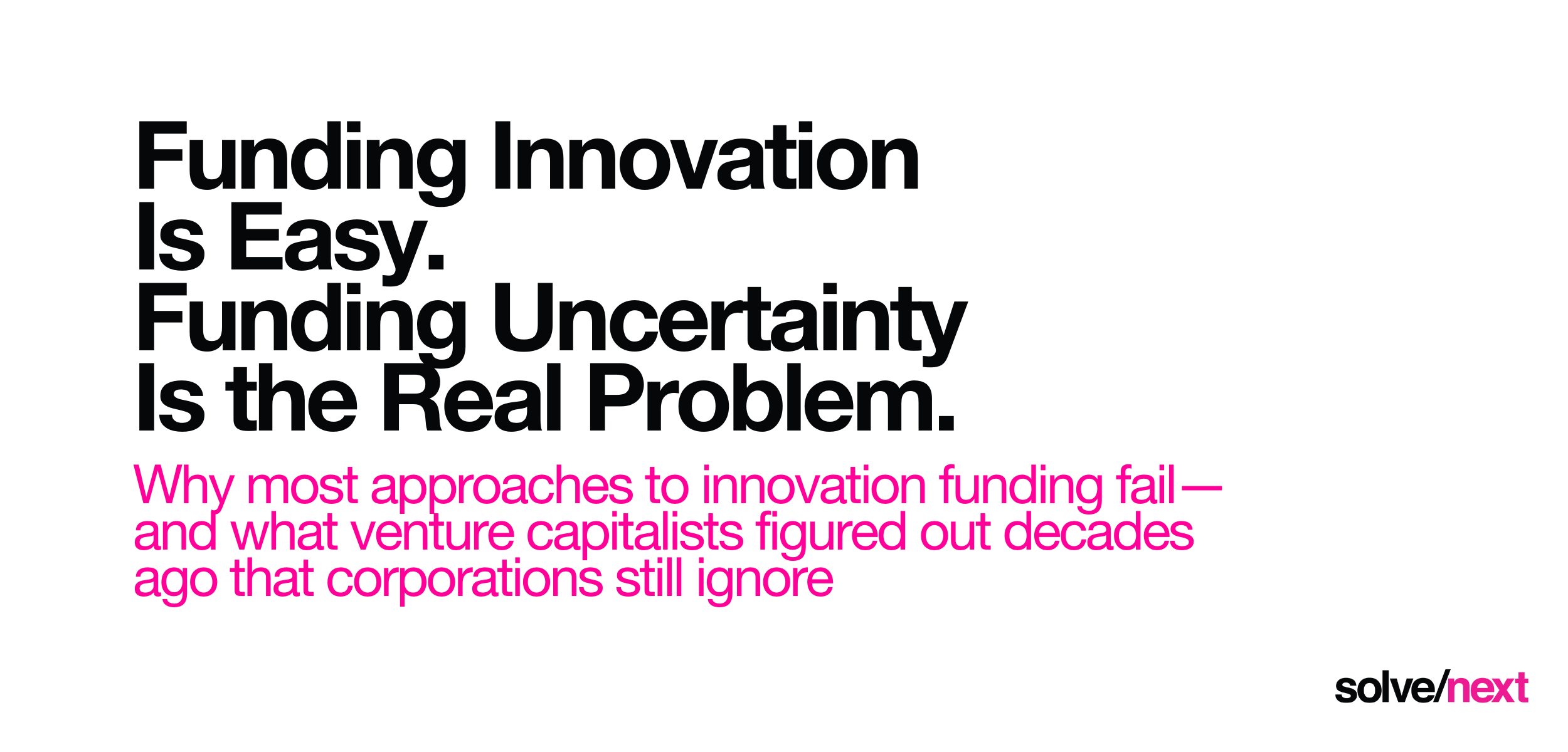 Funding Innovation Is Easy. Funding Uncertainty Is the Real Problem.