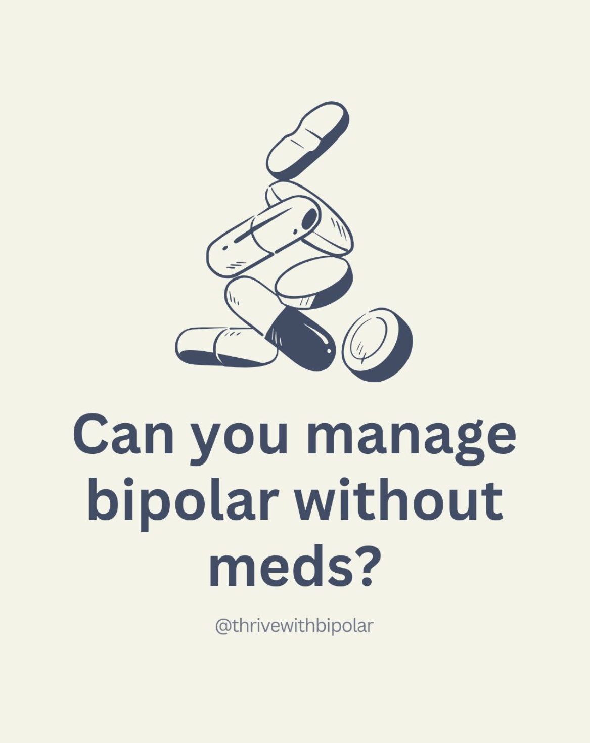 Illustration of multiple pills and capsules with text asking if you can manage bipolar without meds and a social media handle.