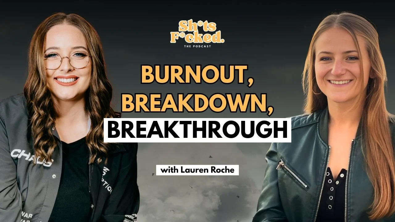 Burnout, Breakdown, Breakthrough | with Lauren Roche
