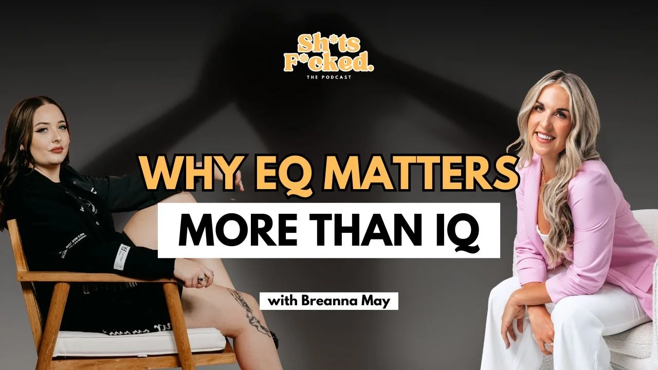 Why EQ Matters More Than IQ | with Breanna May