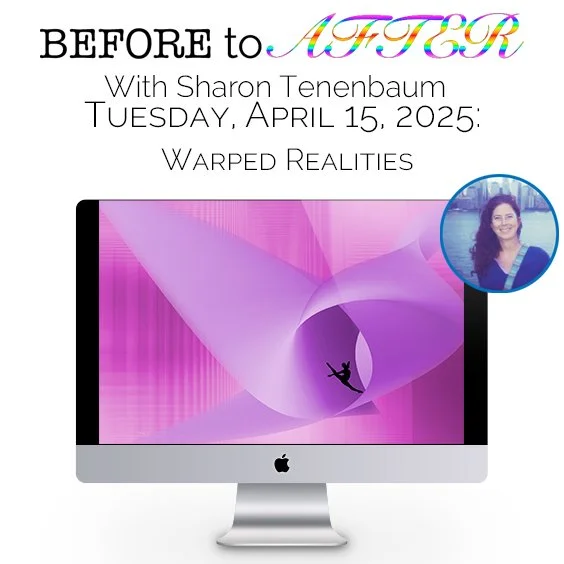 17 Before to After: Warped Realities