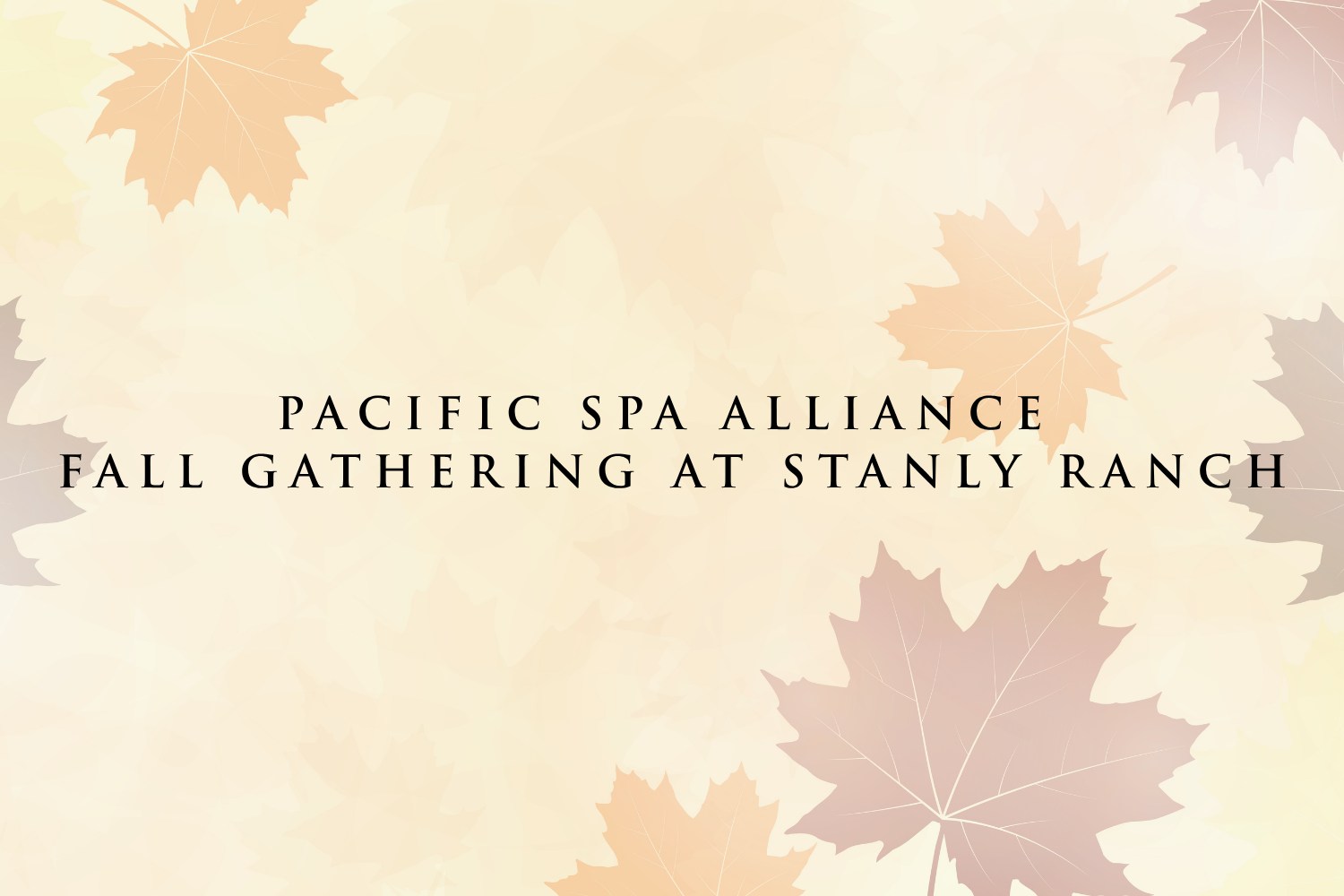 Pacific Spa Alliance Fall Gathering at Stanly Ranch