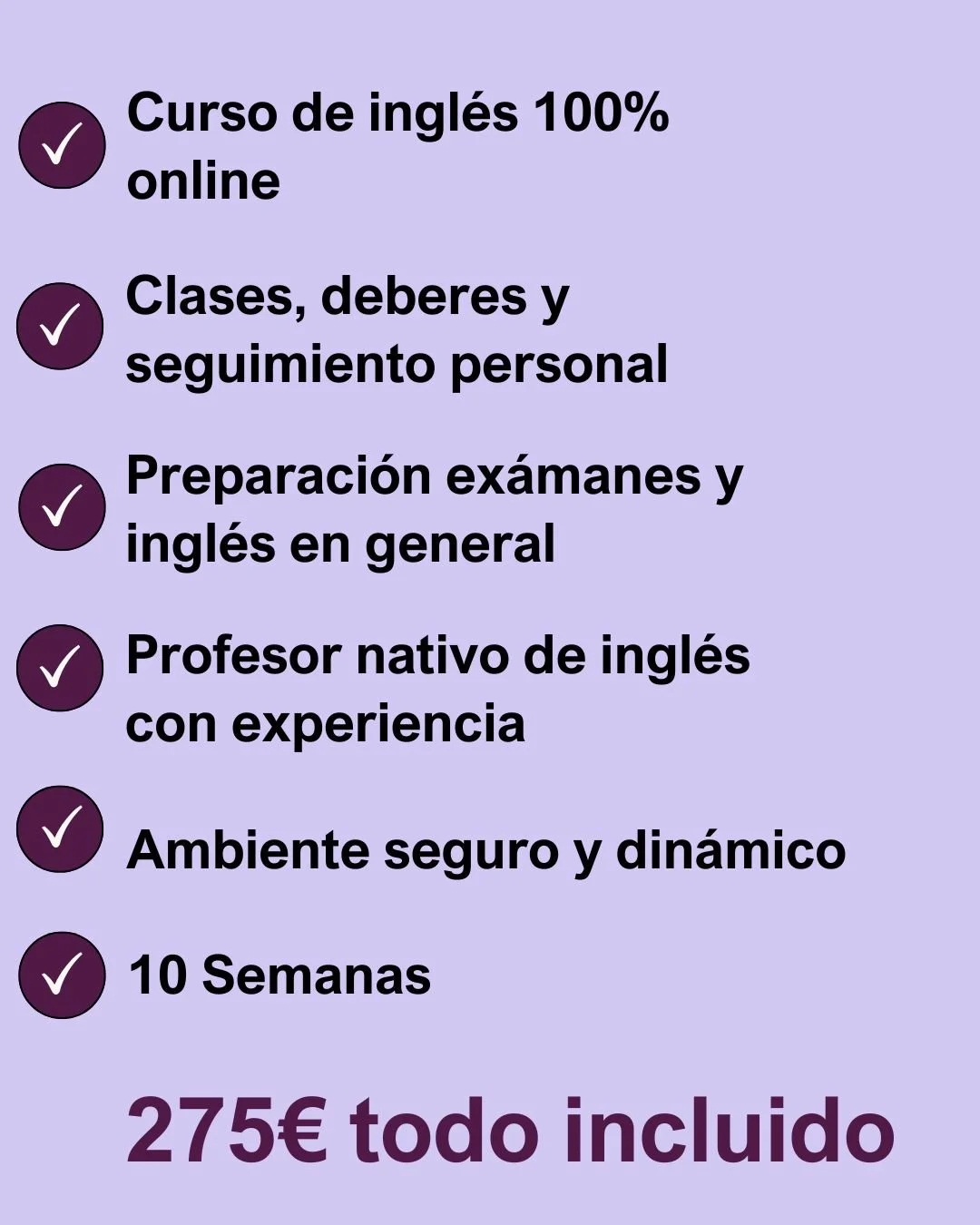 Listado de un curso en línea de inglés con detalles como clases, deberes, preparación de exámenes, profesor nativo, ambiente seguro y dinámico, duración de 10 semanas, costo de 275 euros incluido.