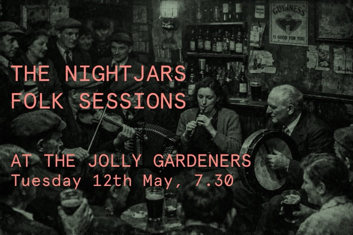 Folk night at The Jolly Gardeners.
An old friend of ours is part of a traditional folk &ldquo;not a band&rdquo;, The Nightjars.
They&rsquo;ll be here on Tuesday 12th May from 7.30 ish and it should be a great night. Good fun, all acoustic, great vibe