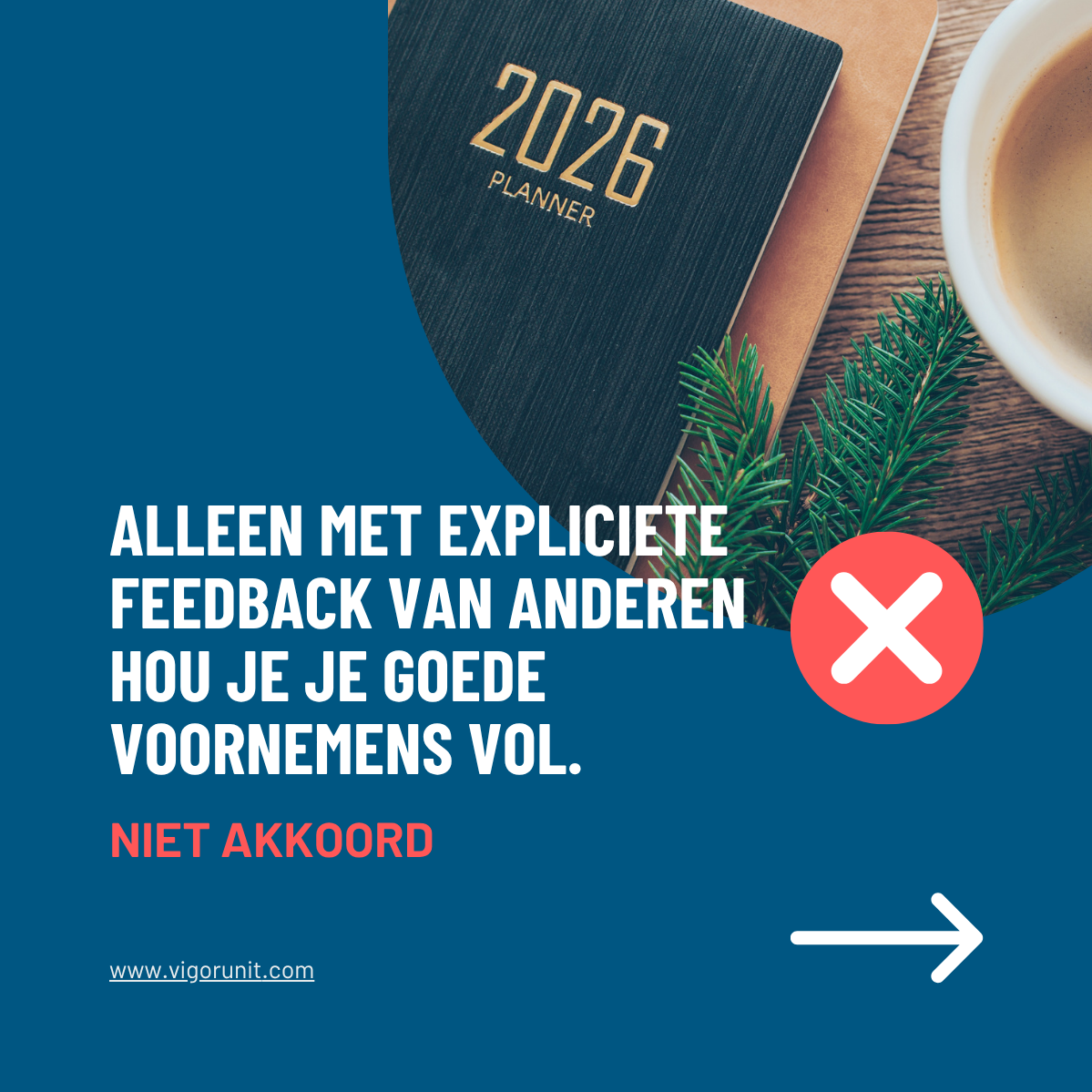 Alleen met expliciete feedback van anderen hou je je goede voornemens vol.