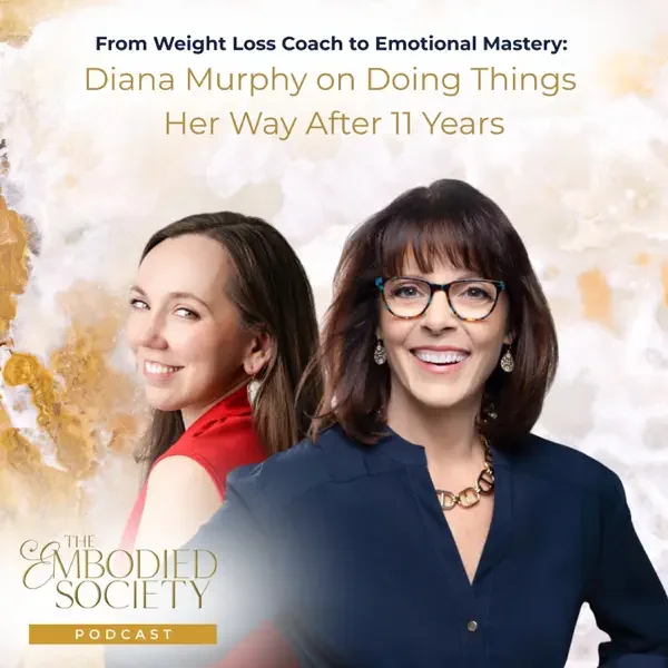 From Weight Loss Coach to Emotional Mastery: Diana Murphy on Doing Things Her Way After 11 Years