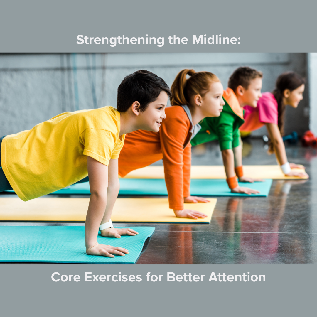 Strengthening the Midline: Core Exercises for Better Attention
