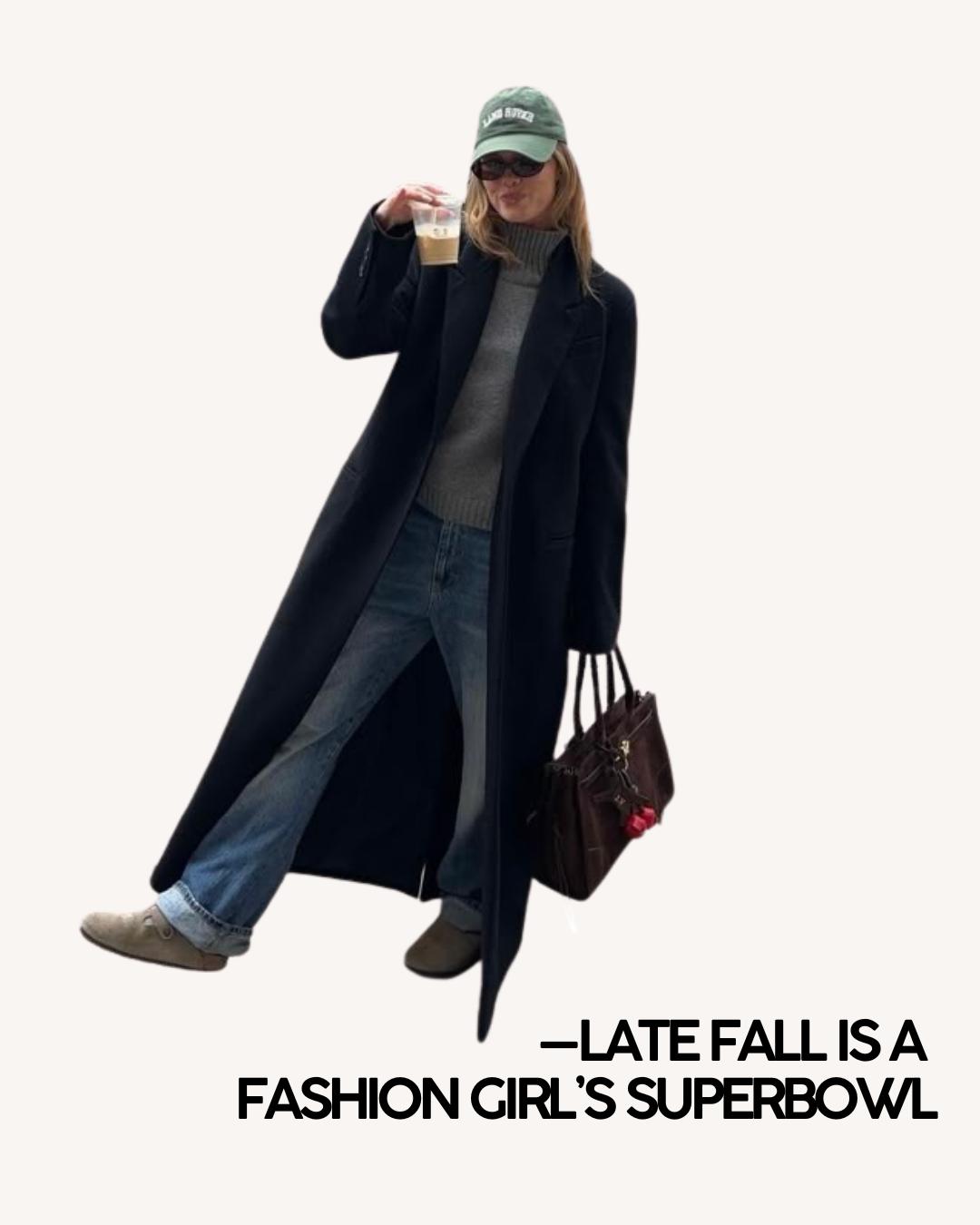 —Late fall is a fashion girl’s Superbowl
