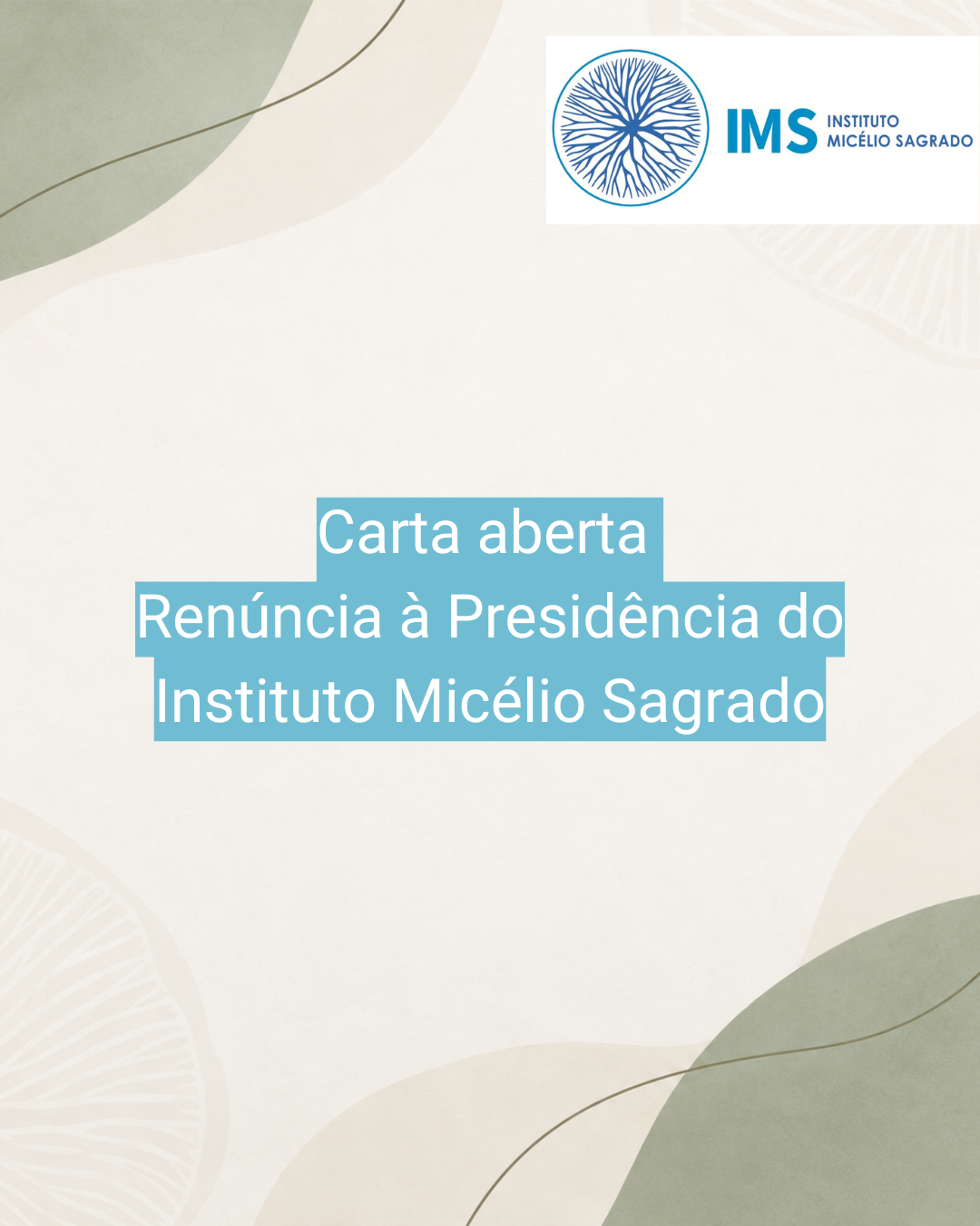 Carta aberta de renúncia à Presidência do Instituto Micélio Sagrado