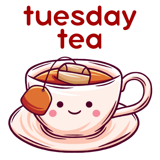 Tuesday Tea