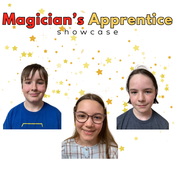 Magician’s Apprentice Showcase!