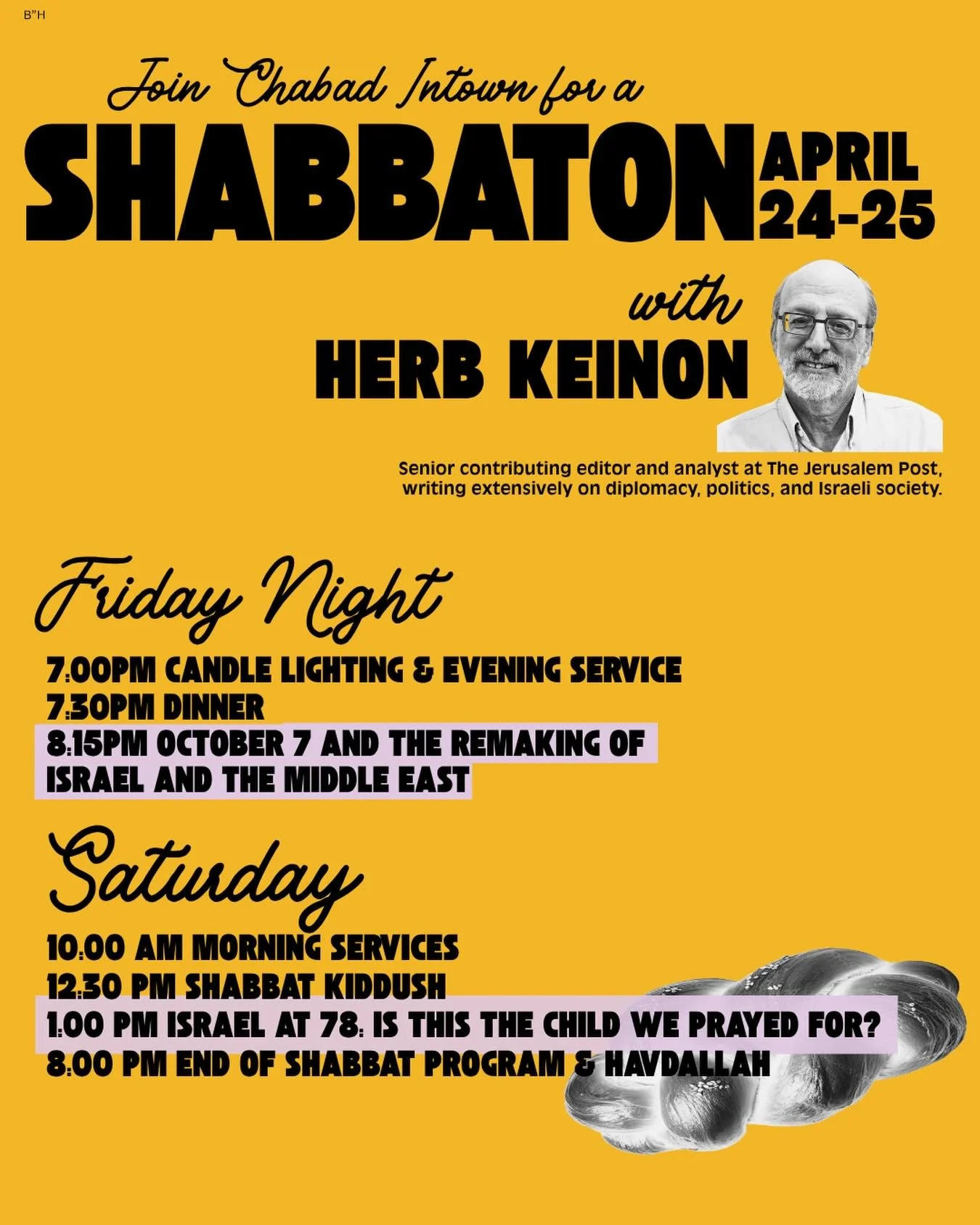 Herb Keinon of The Jerusalem Post is coming to Chabad Intown for a special Shabbaton! 

With 40+ years covering Israel and the Middle East, Herb brings unparalleled insight. Join us for powerful talks, a beautiful Friday night dinner, and an inspirin