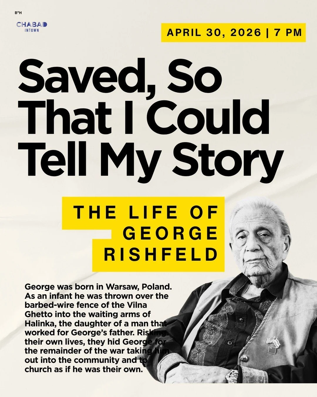In a time when remembering matters more than ever, we invite you to hear directly from Holocaust survivor George Rishfeld. Never Forget is now!
ㅤ
📅 Date: April 30 | 7 PM 
📍Chabad Intown
🔗 FREE: Suggested donation of $18 chabadintown.com/events/geo