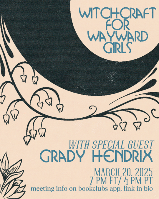 Event poster for 'Witchcraft for Wayward Girls' with guest Grady Hendrix, scheduled for March 20, 2025, at 7 PM ET/4 PM PT, with meeting info on the bookclubs app.