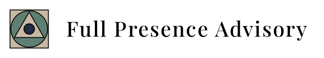 Full Presence Advisory |Executive Coaching &amp; Leadership Advisory for Founders, Entrepreneurs, Business Owners, &amp; Passionate Creatives