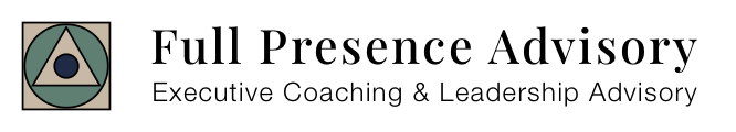 Full Presence Advisory |Executive Coaching &amp; Leadership Advisory for Founders, Entrepreneurs, Business Owners, &amp; Passionate Creatives